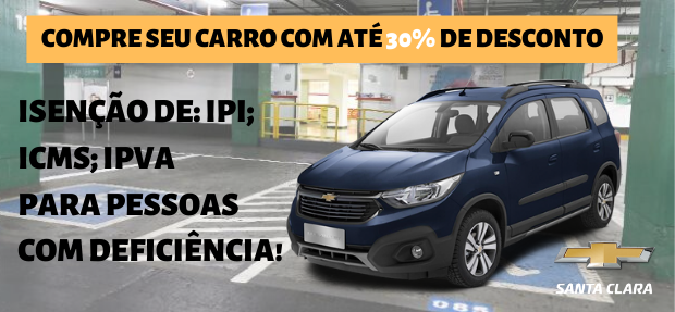 Isenção de IPI e ICMS para PCD  Chevrolet Santa Clara